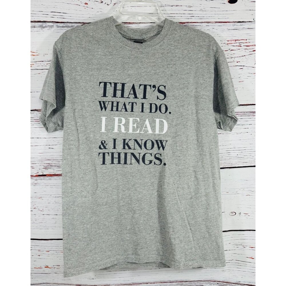 Thats What I Do I Read & I Know Things Grey T-Shirt Size M Reader Book Nerd